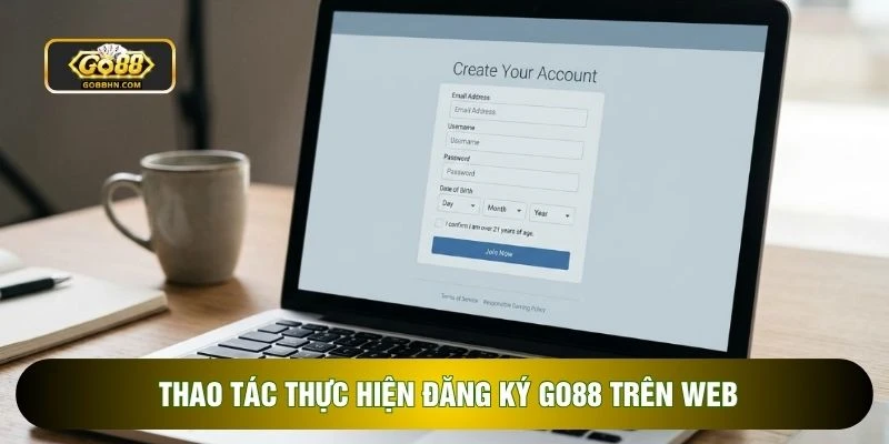 Thao tác thực hiện đăng ký go88 trên web